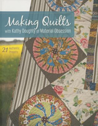 Könyv Making Quilts with Kathy Doughty of Material Obsession Kathy Doughty