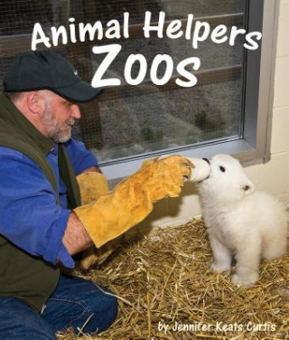 Kniha Animal Helpers Zoos Jennifer Keats Curtis