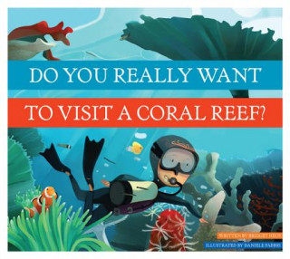 Βιβλίο Do You Really Want to Visit a Coral Reef? Bridget Heos