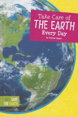 Kniha Take Care of the Earth Every Day Tammy Gagne