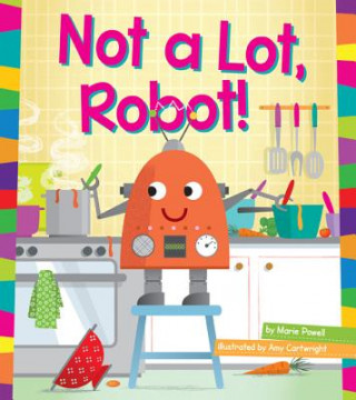 Книга Not a Lot, Robot! Marie Powell