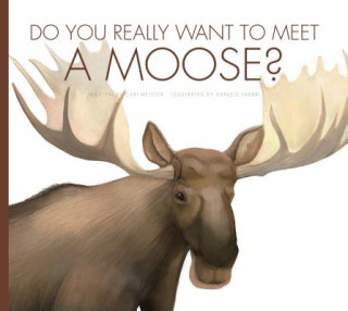 Carte Do You Really Want to Meet a Moose? Cari Meister