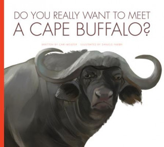 Kniha Do You Really Want to Meet a Cape Buffalo? Cari Meister