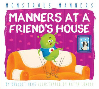 Book Manners at a Friend's House Bridget Heos