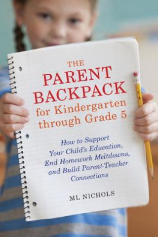 Carte The Parent Backpack for Kindergarten through Grade 5 M. L. Nichols
