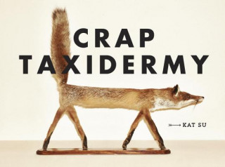 Книга Crap Taxidermy Kat Su