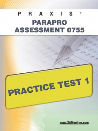 Könyv Praxis ParaPro Assessment 0755 Practice Test 1 Sharon A. Wynne