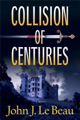 Kniha Collision of Centuries John J. Le Beau