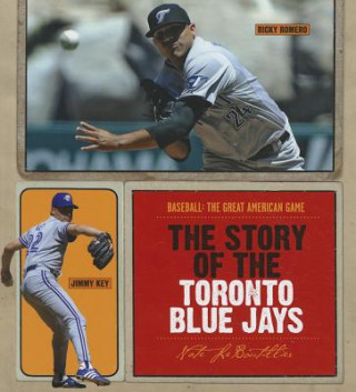 Könyv The Story of the Toronto Blue Jays Nate Leboutillier