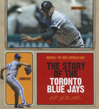 Livre The Story of the Toronto Blue Jays Nate Leboutillier