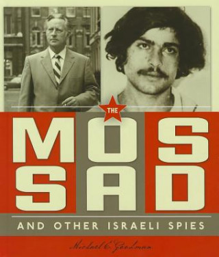 Książka The Mossad and Other Israeli Spies Michael E. Goodman