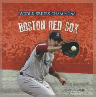 Kniha Boston Red Sox Sara Gilbert
