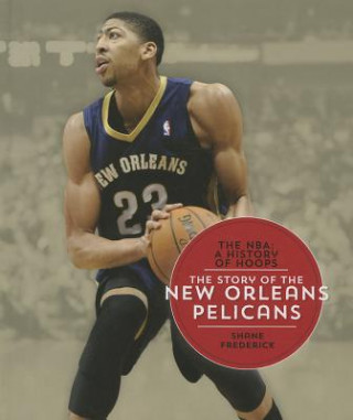 Carte The Story of the New Orleans Pelicans Shane Frederick