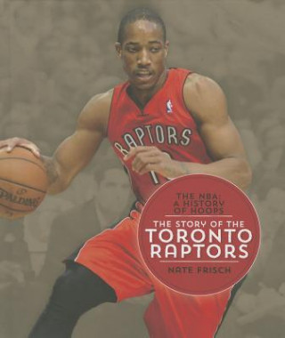Kniha The Story of the Toronto Raptors Nate Frisch