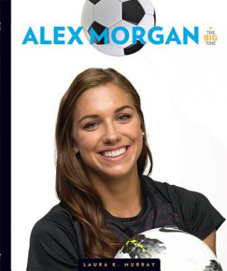 Kniha Alex Morgan Laura K. Murray