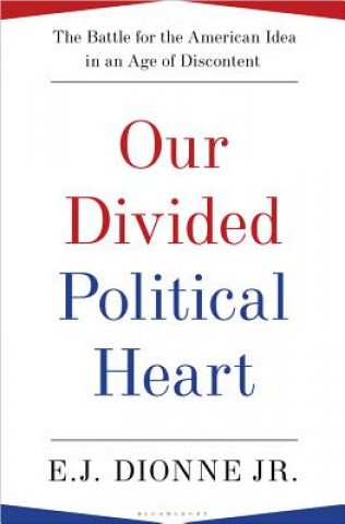 Książka Our Divided Political Heart E. J. Dionne