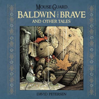 Kniha Mouse Guard: Baldwin the Brave and Other Tales David Petersen