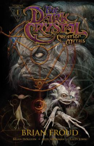 Könyv Jim Henson's the Dark Crystal: Creation Myths 1 Brian Holguin