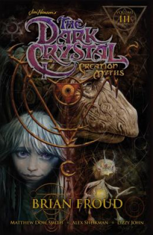 Carte Jim Henson's The Dark Crystal: Creation Myths Vol. 3 Matthew Dow Smith