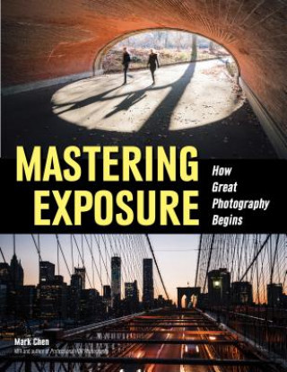 Kniha Mastering Exposure Mark Chen
