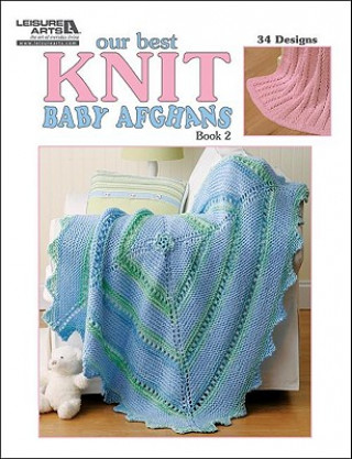 Kniha Our Best Knit Baby Afghans Inc. Leisure Arts