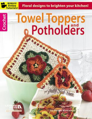 Książka Crochet Towel Toppers and Potholders Inc. Leisure Arts