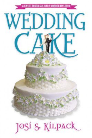 Kniha Wedding Cake Josi S. Kilpack