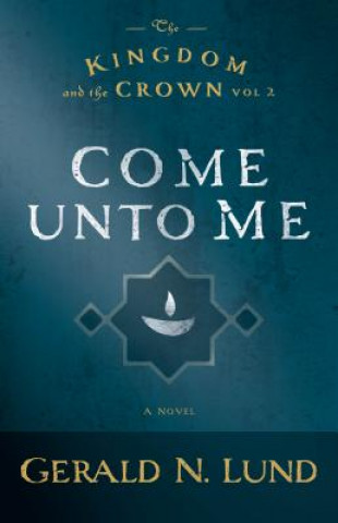 Buch Come Unto Me Gerald N. Lund