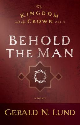 Knjiga Behold the Man Gerald N. Lund