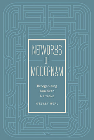 Könyv Networks of Modernism Wesley Beal