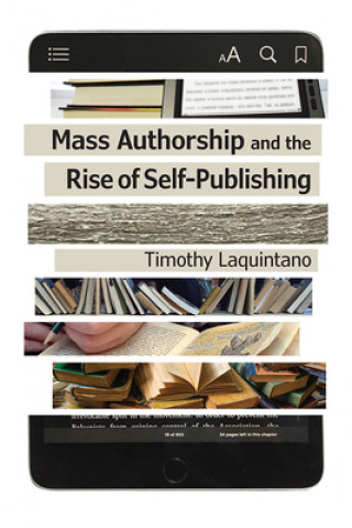 Könyv Mass Authorship and the Rise of Self-Publishing Timothy Laquintano