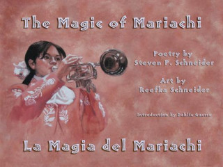Könyv The Magic of Mariachi / La Magia del Mariachi Steven P. Schneider