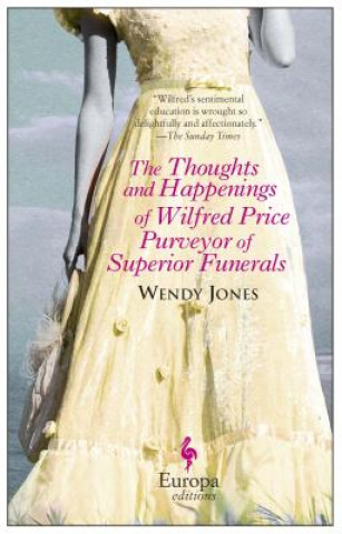 Carte The Thoughts and Happenings of Wilfred Price, Purveyor of Superior Funerals Wendy Jones