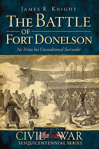 Knjiga The Battle of Fort Donelson James R. Knight