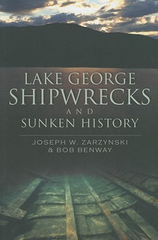 Carte Lake George Shipwrecks and Sunken History Joseph W. Zarzynski