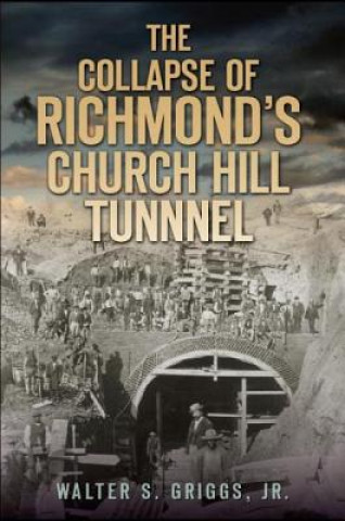 Knjiga The Collapse of Richmond's Churchill Tunnel Walter S. Griggs