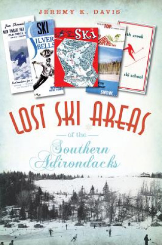 Carte Lost Ski Areas of the Southern Adirondacks Jeremy K. Davis