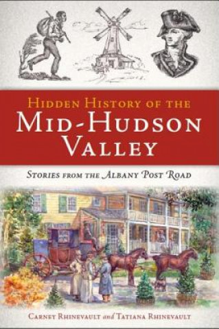 Kniha Hidden History of the Mid-Hudson Valley Carney Rhinevault