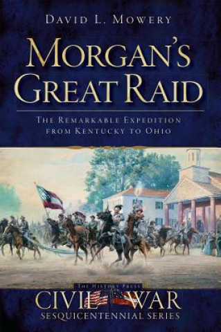 Könyv Morgan's Great Raid David L. Mowery