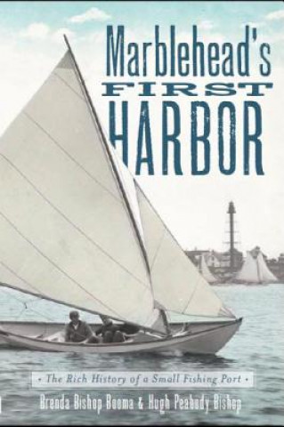 Książka Marblehead's First Harbor Hugh Peabody Bishop