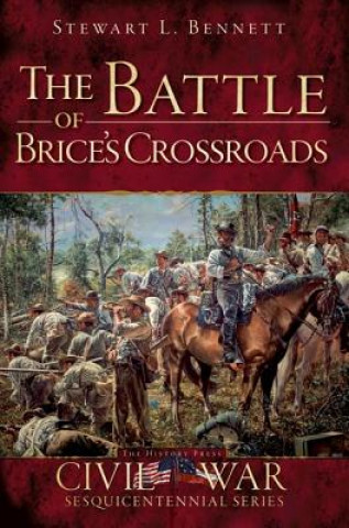 Könyv The Battle of Brice's Crossroads Stewart L. Bennett