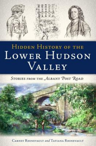 Könyv Hidden History of the Lower Hudson Valley Carney Rhinevault