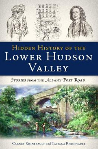 Książka Hidden History of the Lower Hudson Valley Carney Rhinevault