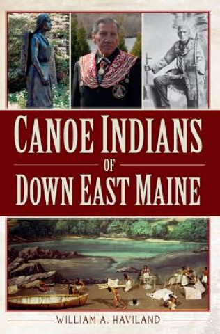 Książka Canoe Indians of Down East Maine William A. Haviland