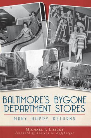 Könyv Baltimore's Bygone Department Stores Michael J. Lisicky