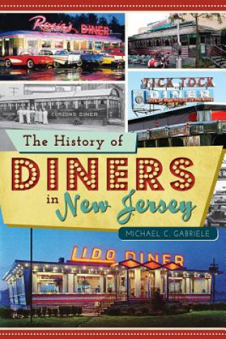 Kniha The History of Diners in New Jersey Michael C. Gabriele