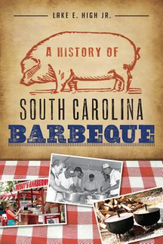 Carte A History of South Carolina Barbeque Lake E. High