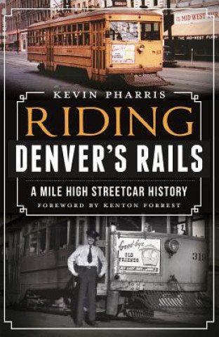Könyv Riding Denver's Rails Kevin Pharris