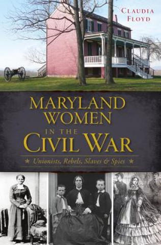 Carte Maryland Women in the Civil War Claudia Floyd