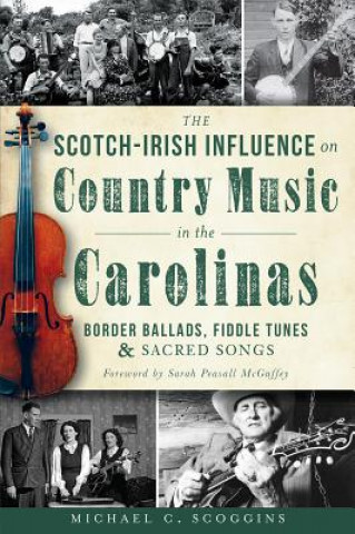Knjiga The Scotch-Irish Influence on Country Music in the Carolinas Michael C. Scoggins